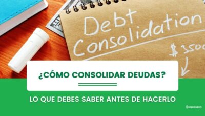 Consolidar tus deudas: 6 Estrategias que SÍ Funcionan Guía 2024